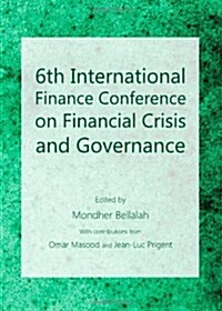 6th International Finance Conference on Financial Crisis and Governance (Hardcover)