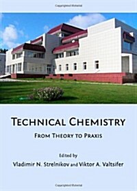 Technical Chemistry: From Theory to Praxis (Hardcover)