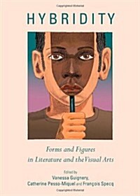 Hybridity: Forms and Figures in Literature and the Visual Arts (Hardcover)