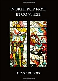 Northrop Frye in Context (Hardcover)