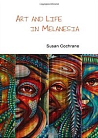 Art and Life in Melanesia (Paperback, Reprint)