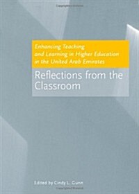 Enhancing Teaching and Learning in Higher Education in the United Arab Emirates : Reflections from the Classroom (Hardcover)