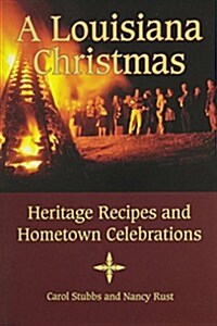 A Louisiana Christmas: Heritage Recipes and Hometown Celebrations (Paperback)