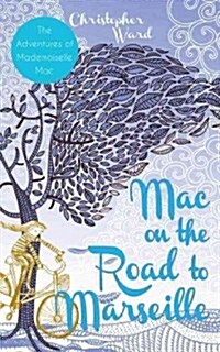 Mac on the Road to Marseille: The Adventures of Mademoiselle Mac (Paperback)