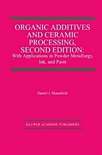 Organic Additives and Ceramic Processing, Second Edition (Paperback, 2, Softcover Repri)