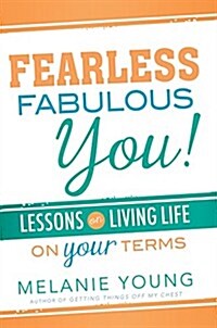 Fearless, Fabulous You!: Lessons on Living Life on Your Terms (Paperback)