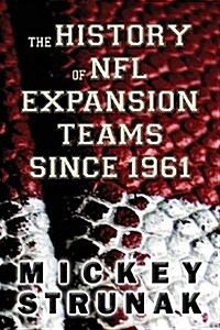 The History of NFL Expansion Teams Since 1961 (Paperback)