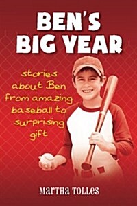 Bens Big Year: Stories about Ben from Amazing Baseball to Surprising Gift (Paperback)