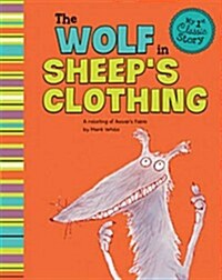The Wolf in Sheeps Clothing: A Retelling of Aesops Fable (Paperback)