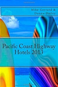 Pacific Coast Highway Hotels 2013 (Paperback)