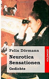 Neurotica / Sensationen: Gedichte (Paperback)