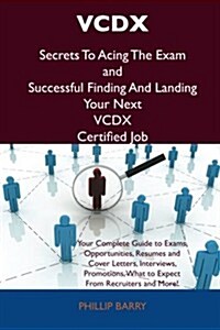 VCDX Secrets to Acing the Exam and Successful Finding and Landing Your Next VCDX Certified Job (Paperback)