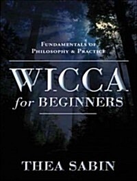 Wicca for Beginners: Fundamentals of Philosophy & Practice (Audio CD, CD)