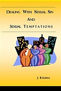 Dealing With Sexual Sin and Sexual Temptations (Paperback)