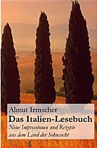 Das Italien-Lesebuch: Neue Impressionen Aus Dem Land Der Sehnsucht (Paperback)