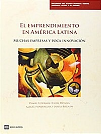 El Emprendimiento En Am?ica Latina: Muchas Empresas Y Poca Innovaci? (Paperback)