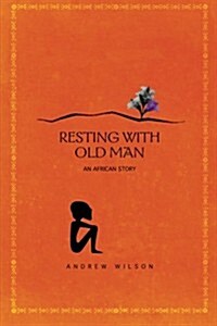 Resting with Old Man: An African Story (Paperback)
