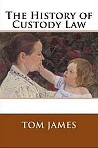 The History of Custody Law (Paperback)