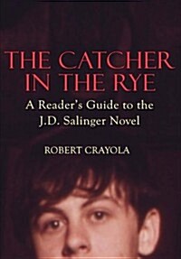 The Catcher in the Rye: A Readers Guide to the J.D. Salinger Novel (Paperback)