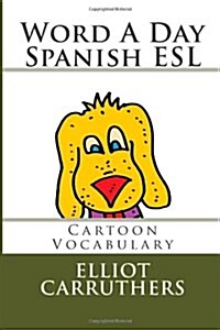 Word a Day - Spanish ESL: Vocabulary Cartoons (Paperback)