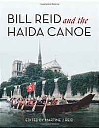 Bill Reid and the Haida Canoe (Paperback)
