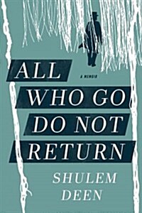 All Who Go Do Not Return: A Memoir (Paperback)