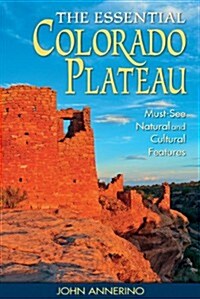 The Essential Colorado Plateau: Must-See Natural and Cultural Features (Paperback)