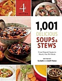 1,001 Delicious Soups and Stews: From Elegant Classics to Hearty One-Pot Meals (Paperback, 4)