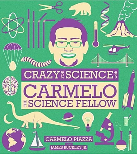 Crazy for Science With Carmelo the Science Fellow (Hardcover)