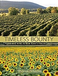 Timeless Bounty: Food and Wine in New Yorks Finger Lakes (Paperback)