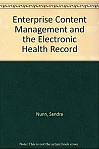 Enterprise Content Management and the Electronic Health Record (Paperback)