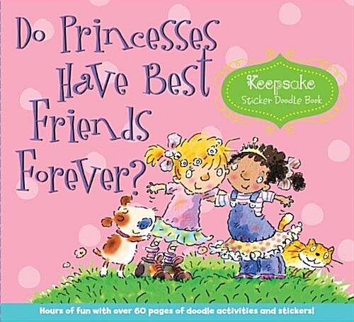 Do Princesses Have Best Friends Forever?: Keepsake Sticker Doodle Book [With Sticker(s)] (Spiral)