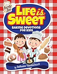 Life Is Sweet: 12 Baking Devotions for Kids (Paperback)