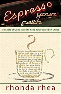 Espresso Your Faith: 30 Shots of Gods Word to Keep You Focused on Christ (Paperback)