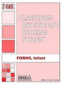 Classroom Assessment Scoring System (Class) Forms, Infant (Paperback, SEW)