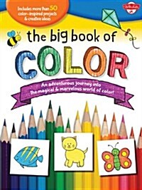 The Big Book of Color: An Adventurous Journey Into the Magical & Marvelous World of Color! (Paperback)
