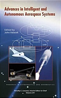 Advances in Intelligent and Autonomous Aerospace Systems (Hardcover)
