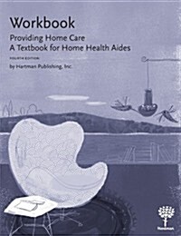 Workbook for Providing Home Care: A Textbook for Home Health Aides (Paperback, 4)