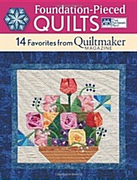 Foundation-Pieced Quilts: 14 Favorites from Quiltmaker Magazine (Paperback)