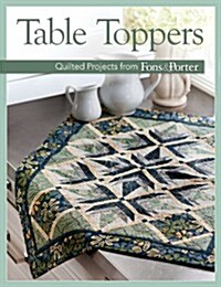 Table Toppers: Quilted Projects from Fons & Porter (Paperback)