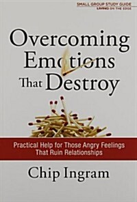 Overcoming Emotions That Destroy Study Guide: Practical Help for Those Angry Feelings That Ruin Relationships (Paperback)