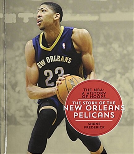 The Story of the New Orleans Pelicans (Hardcover)