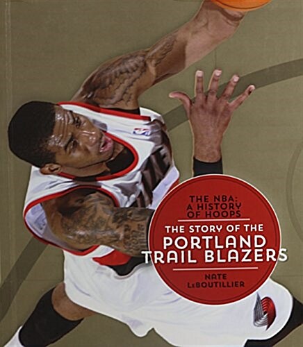 The Story of the Portland Trail Blazers (Hardcover)