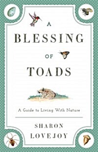 A Blessing of Toads: A Guide to Living with Nature (Paperback)