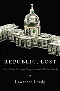 Republic, Lost: How Money Corrupts Congress--And a Plan to Stop It (Pre-Recorded Audio Player)