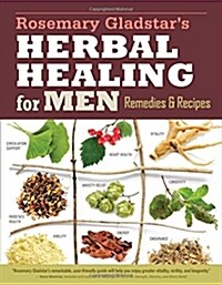 Rosemary Gladstars Herbal Healing for Men: Remedies and Recipes for Circulation Support, Heart Health, Vitality, Prostate Health, Anxiety Relief, Lon (Paperback, 2, Revised)