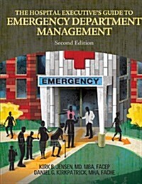 The Hospital Executives Guide to Emergency Department Management, Second Edition (Paperback, 2)