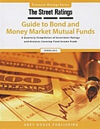Thestreet Ratings Guide to Bond & Money Market Mutual Funds, Spring 2013 (Hardcover)