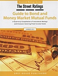 Thestreet Ratings Guide to Bond & Money Market Mutual Funds, Summer 2013 (Hardcover)
