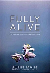 Fully Alive: The Daily Path of Christian Meditation (Paperback)